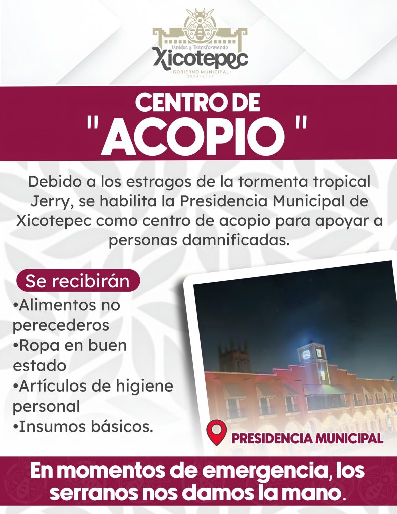 PRESIDENCIA MUNICIPAL DE XICOTEPEC SE HABILITA COMO CENTRO DE ACOPIO